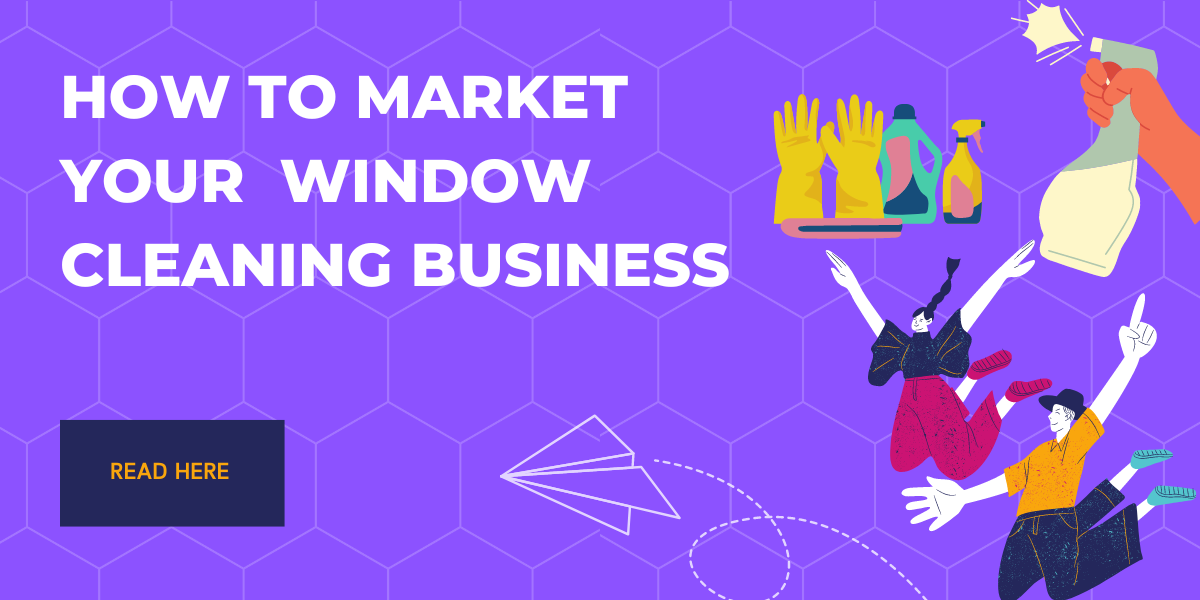 How To Market Your Window Cleaning Business The Right Way