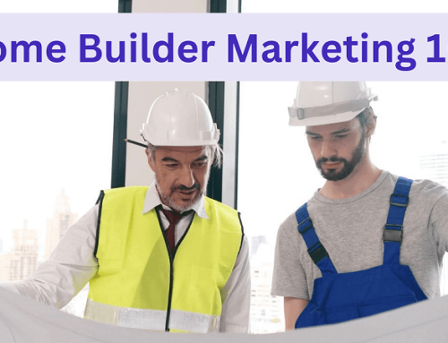 Home Builder Marketing – Full Guide 2023