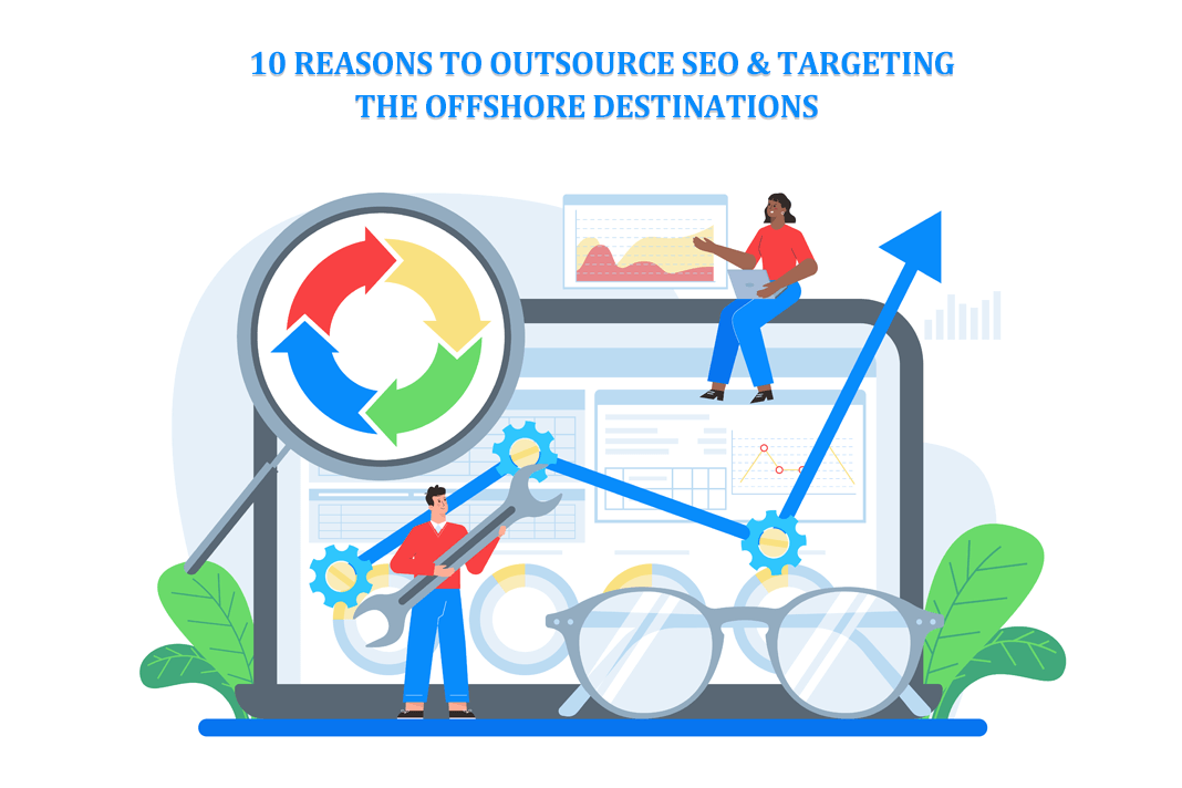 10 Reasons to Outsource SEO & Targeting the Offshore Destinations